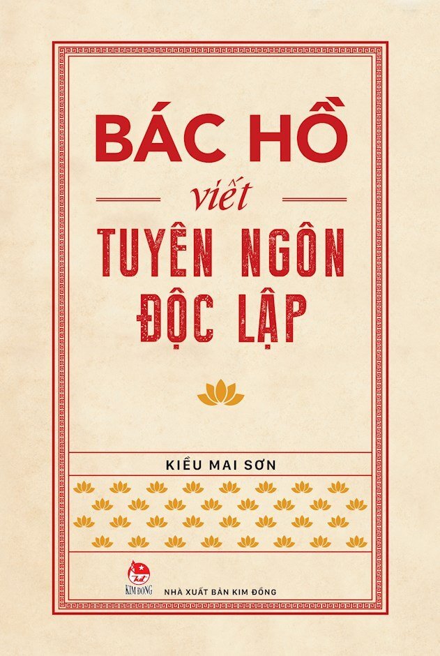 Bác Hồ viết Tuyên ngôn Độc lập - sử liệu sống động về một văn bản lịch sử