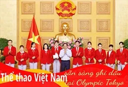 Bộ trưởng Nguyễn Văn Hùng động viên, khích lệ Đoàn thể thao Việt Nam dự Olympic Tokyo 2020