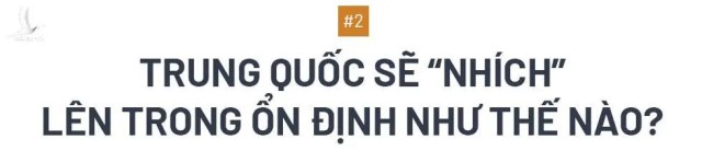 Câu chuyện Việt Nam sẽ đối diện như thế nào trước một Trung Quốc thay đổi