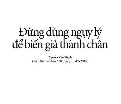 Đừng ngụy lý để biến 'giả thành chân'