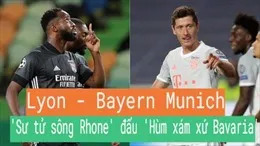 Hạ Lyon, Bayern Munich cùng PSG tạo nên trận 'chung kết trong mơ'