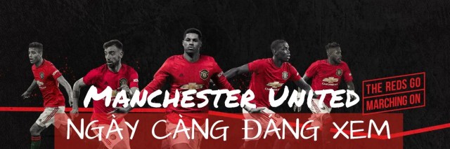 Manchester United ngày càng đáng xem