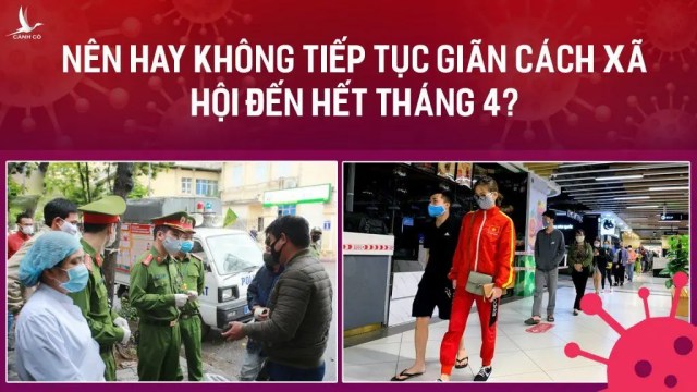 Nên hay không tiếp tục giãn cách xã hội đến hết tháng 4?