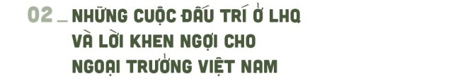 Nguyễn Cơ Thạch và những cuộc đấu trí ở LHQ “giải vây” cho Việt Nam