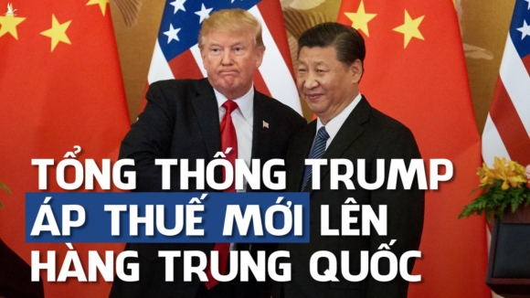 Trump tung đòn thuế tới tấp lên Trung Quốc và chiến lược của Việt Nam