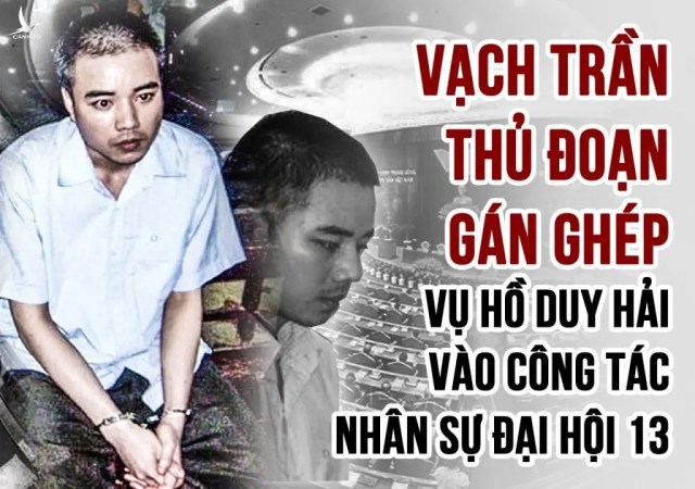 Vạch trần thủ đoạn gán ghép vụ Hồ Duy Hải vào công tác nhân sự đại hội 13